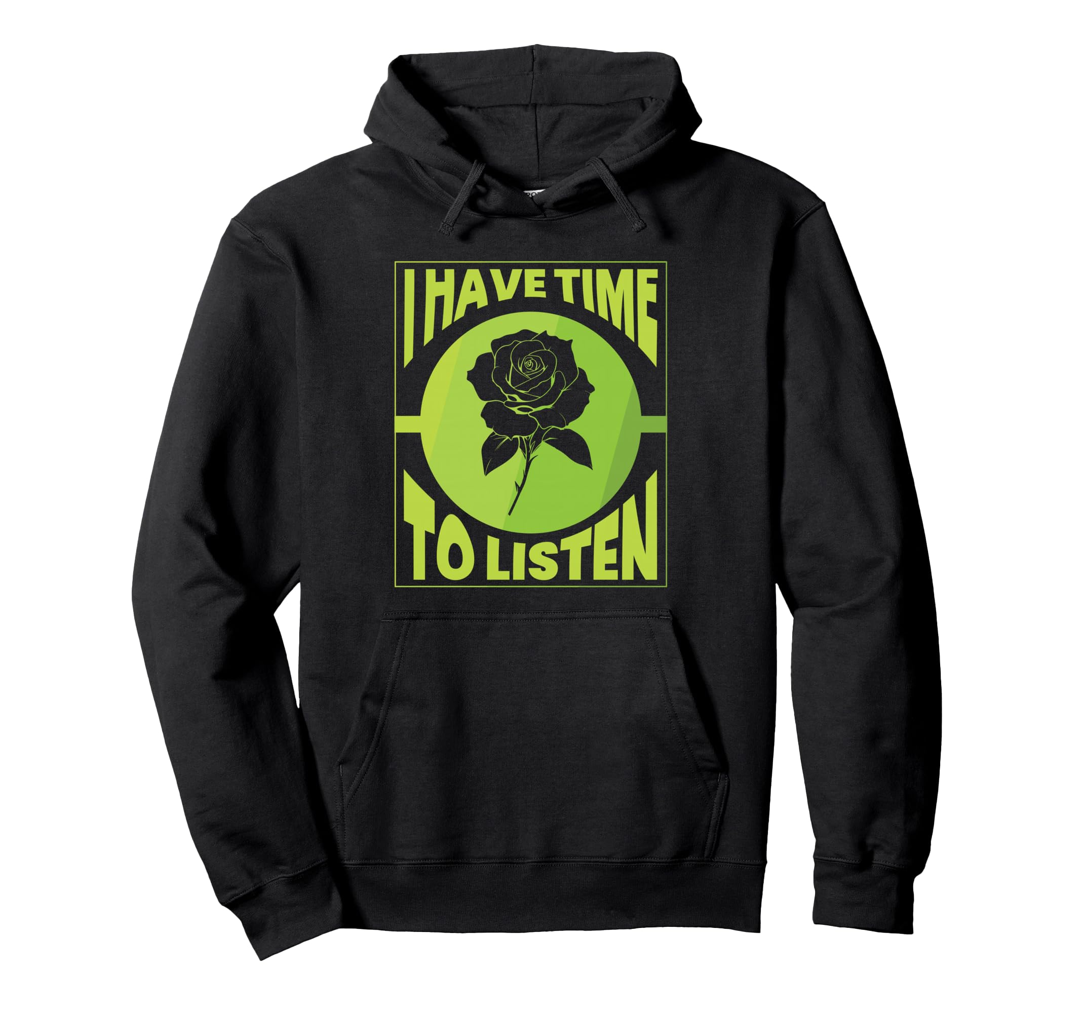 I Have Time To Listen Green Mental Health Hoodie - Novelty Apparel Unisex - T-Shirt, Sweatshirt, Hoodie