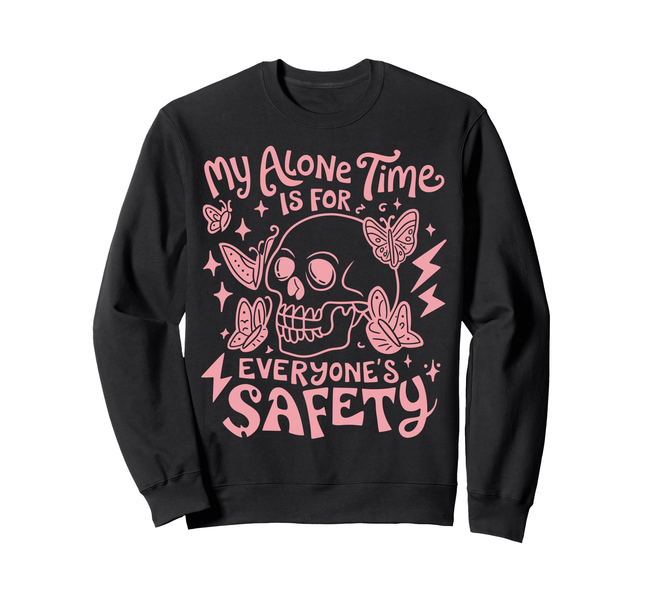 My Alone Time Is Everyones Safety Sweatshirt - Unique Graphic Unisex - T-Shirt, Sweatshirt, Hoodie