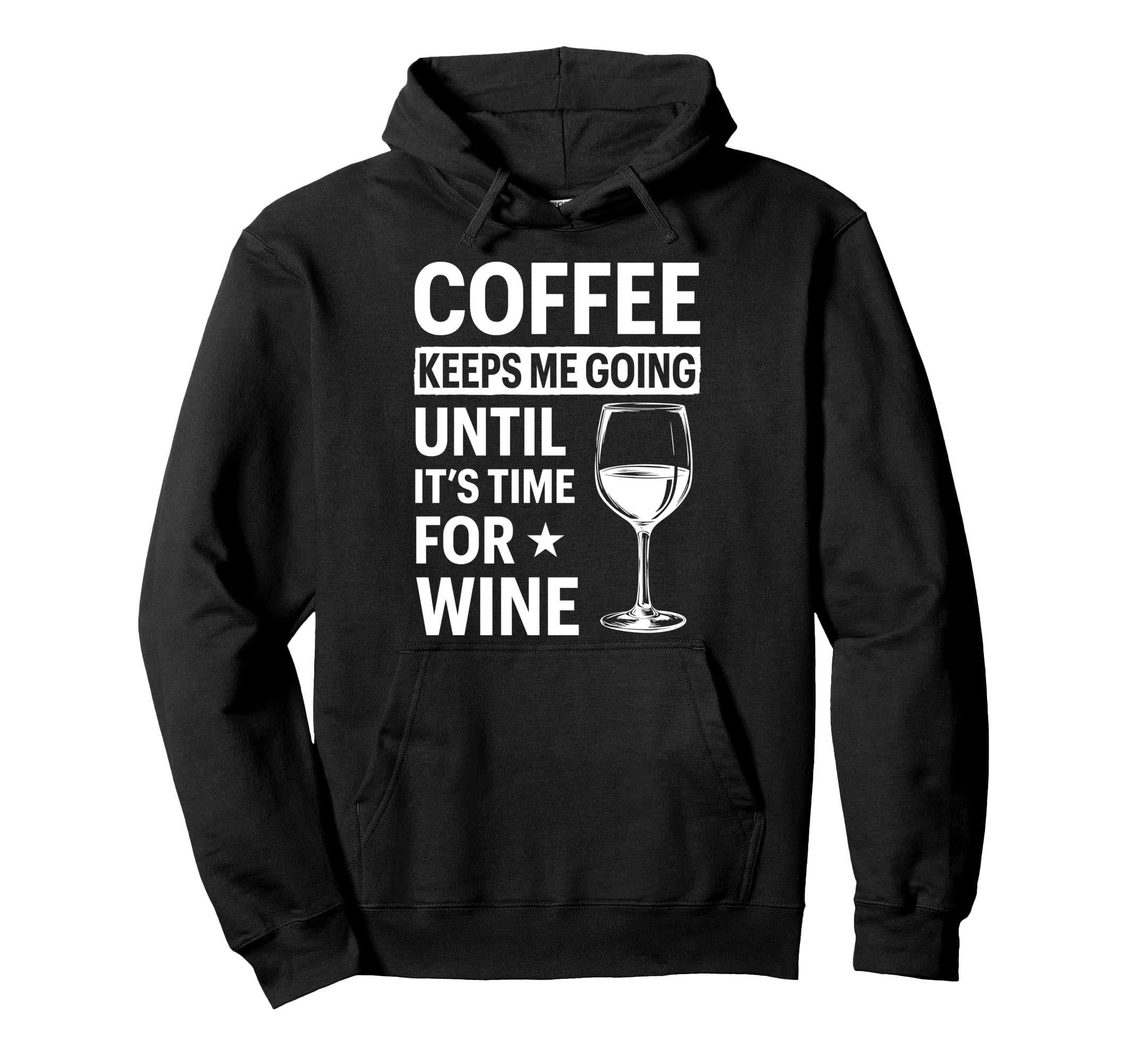 Coffee Keeps Me Going Until Its Time Wine Hoodie - Novelty Apparel Unisex - T-Shirt, Sweatshirt, Hoodie