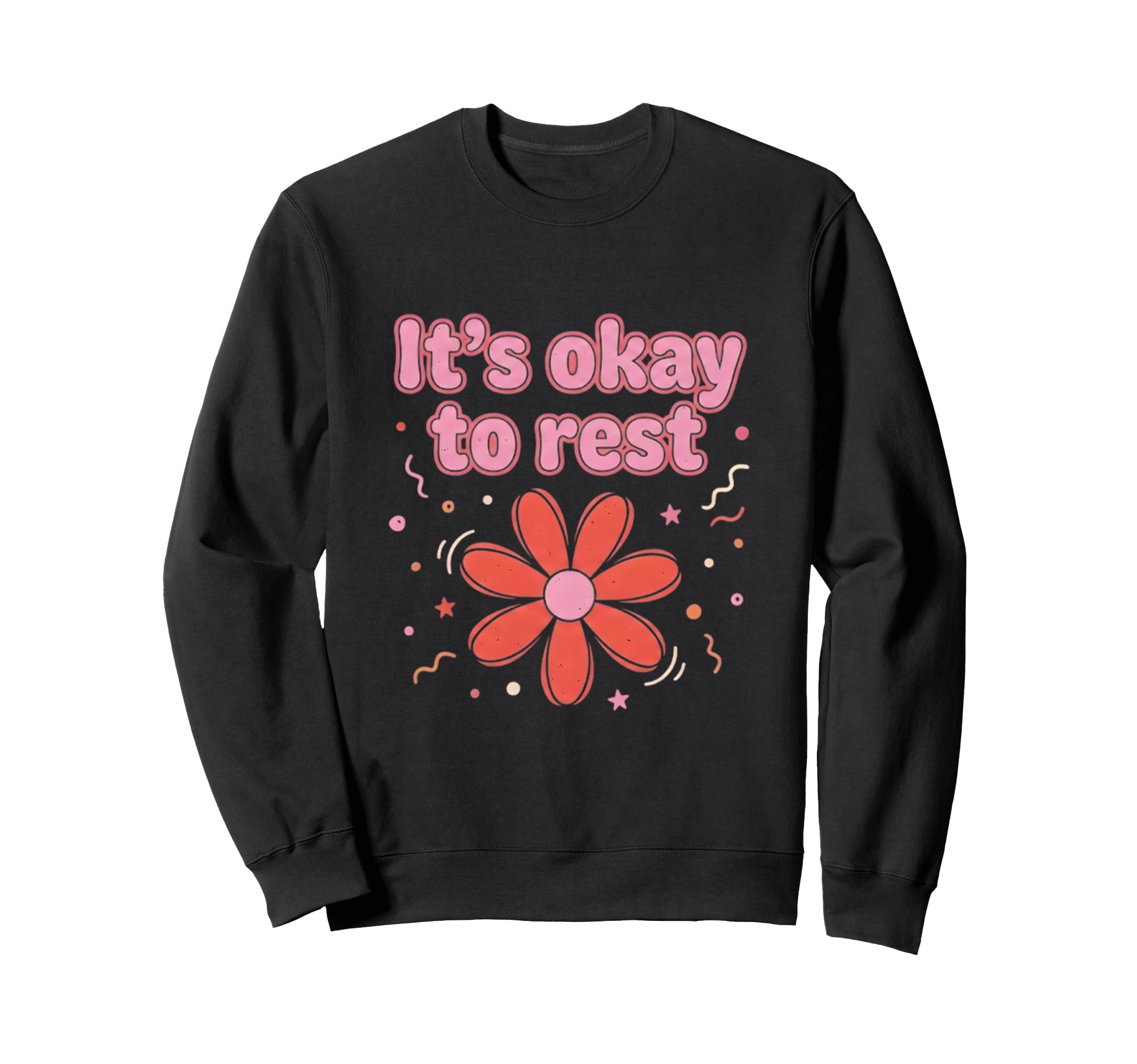Its Okay To Rest Mental Health Sweatshirt - Aesthetic Graphic Men Women - T-Shirt, Sweatshirt, Hoodie