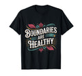 Boundaries Are Healthy Emotional T-Shirt - Trendy Graphic for Adults - T-Shirt, Sweatshirt, Hoodie