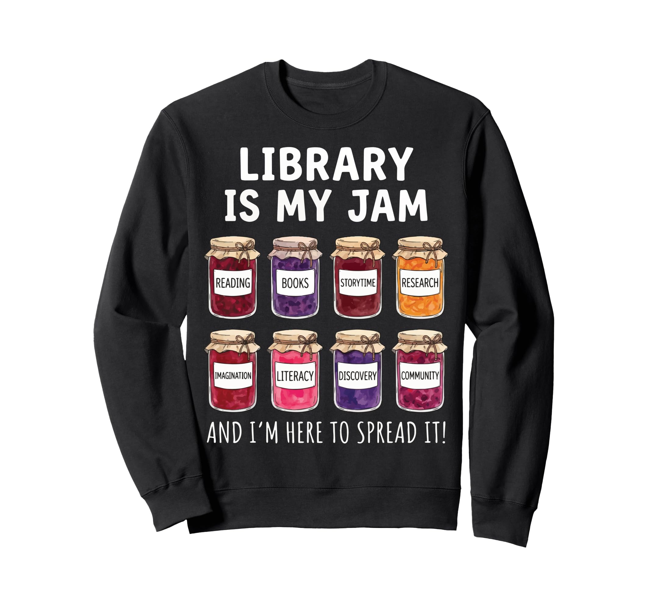 Library Is My Jam And Im Here To Spread Sweatshirt - Graphic Print Unisex - T-Shirt, Sweatshirt, Hoodie