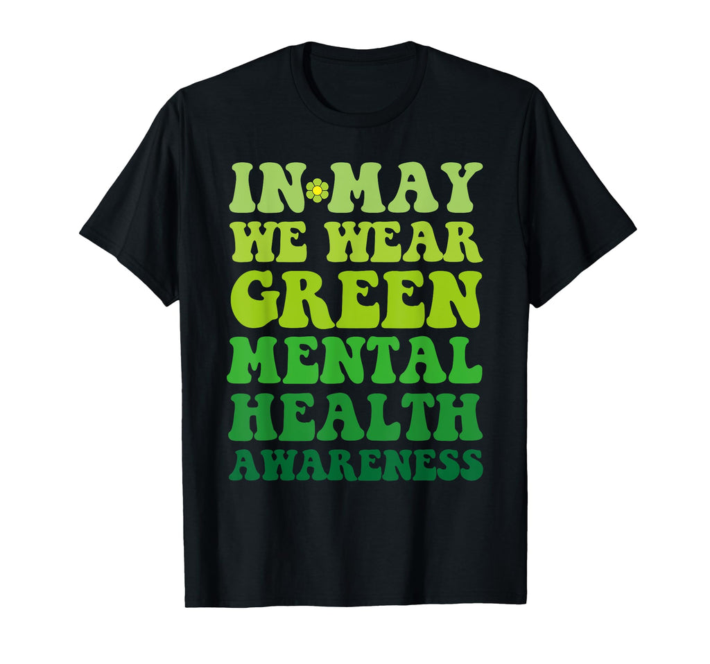 Groovy Awareness May We Wear Green Mental T-Shirt - Trendy Graphic Unisex - T-Shirt, Sweatshirt, Hoodie