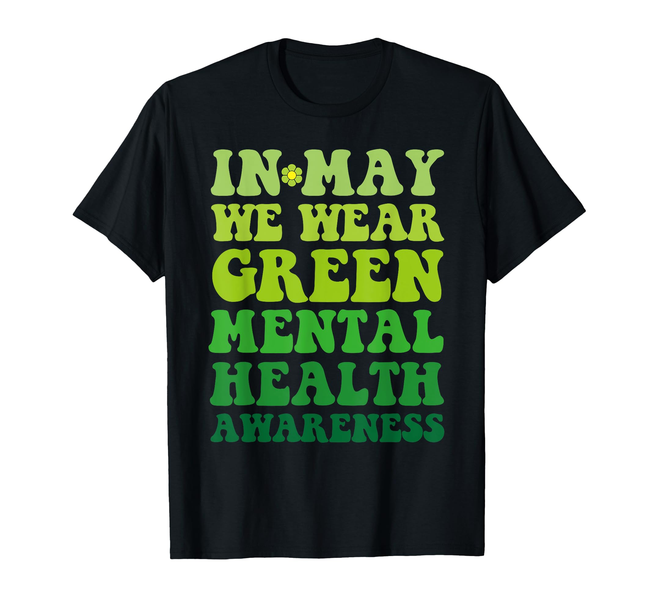 Groovy Awareness May We Wear Green Mental T-Shirt - Trendy Graphic Unisex - T-Shirt, Sweatshirt, Hoodie