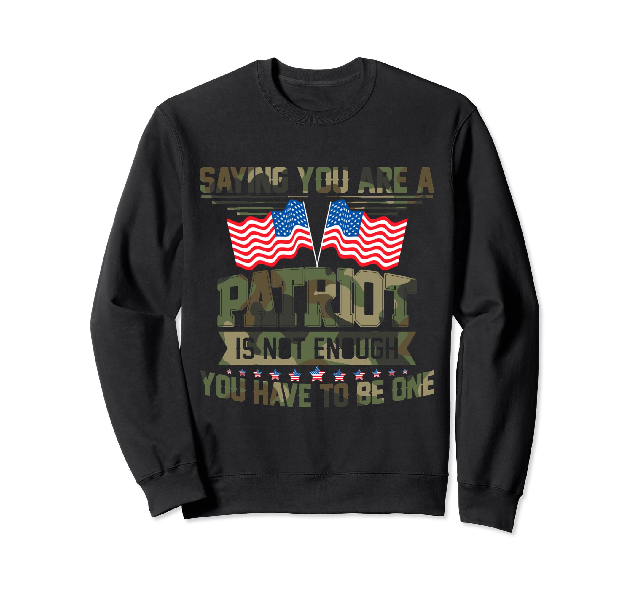 You Are Patriot Is Not Enough Sweatshirt - Casual Everyday Wear for Adults - T-Shirt, Sweatshirt, Hoodie