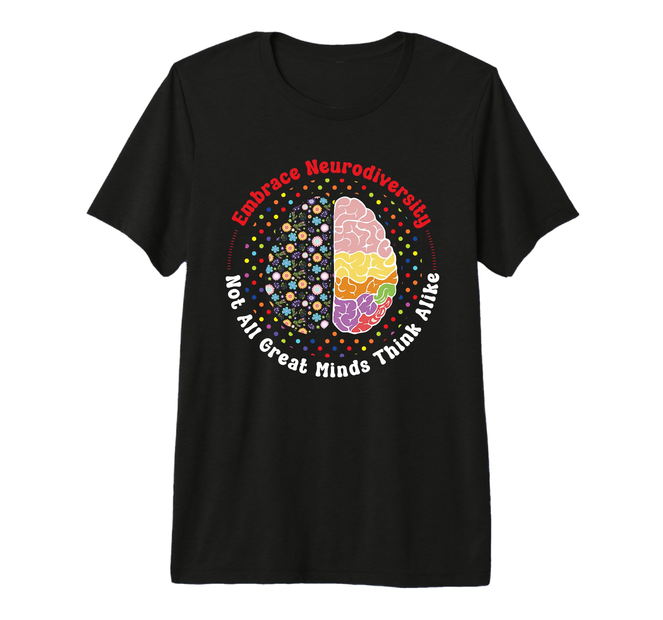 Embrace Neurodiversity Brain Autism T-Shirt - Graphic Print Unisex - T-Shirt, Sweatshirt, Hoodie