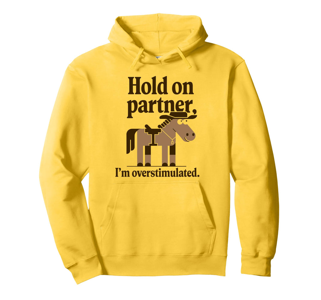 Hold Partner Im Overstimulated Western Hoodie - Minimalist Print Unisex - T-Shirt, Sweatshirt, Hoodie
