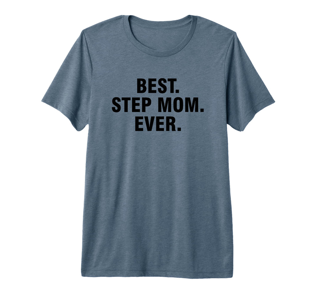 Best Step Mom Ever Tri Blend T-Shirt - Novelty Apparel Unisex - T-Shirt, Sweatshirt, Hoodie