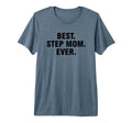 Best Step Mom Ever Tri Blend T-Shirt - Novelty Apparel Unisex - T-Shirt, Sweatshirt, Hoodie