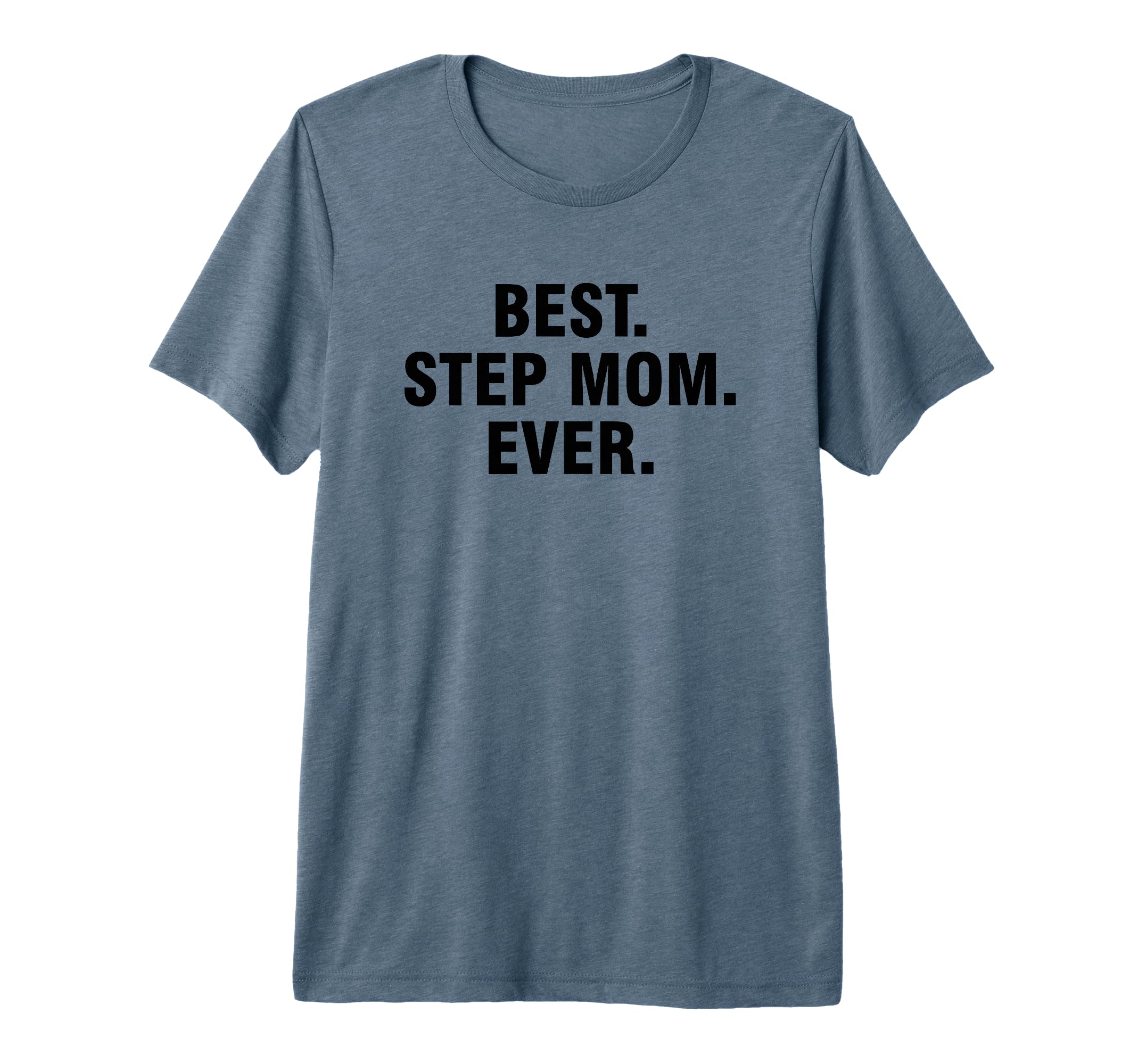 Best Step Mom Ever Tri Blend T-Shirt - Novelty Apparel Unisex - T-Shirt, Sweatshirt, Hoodie