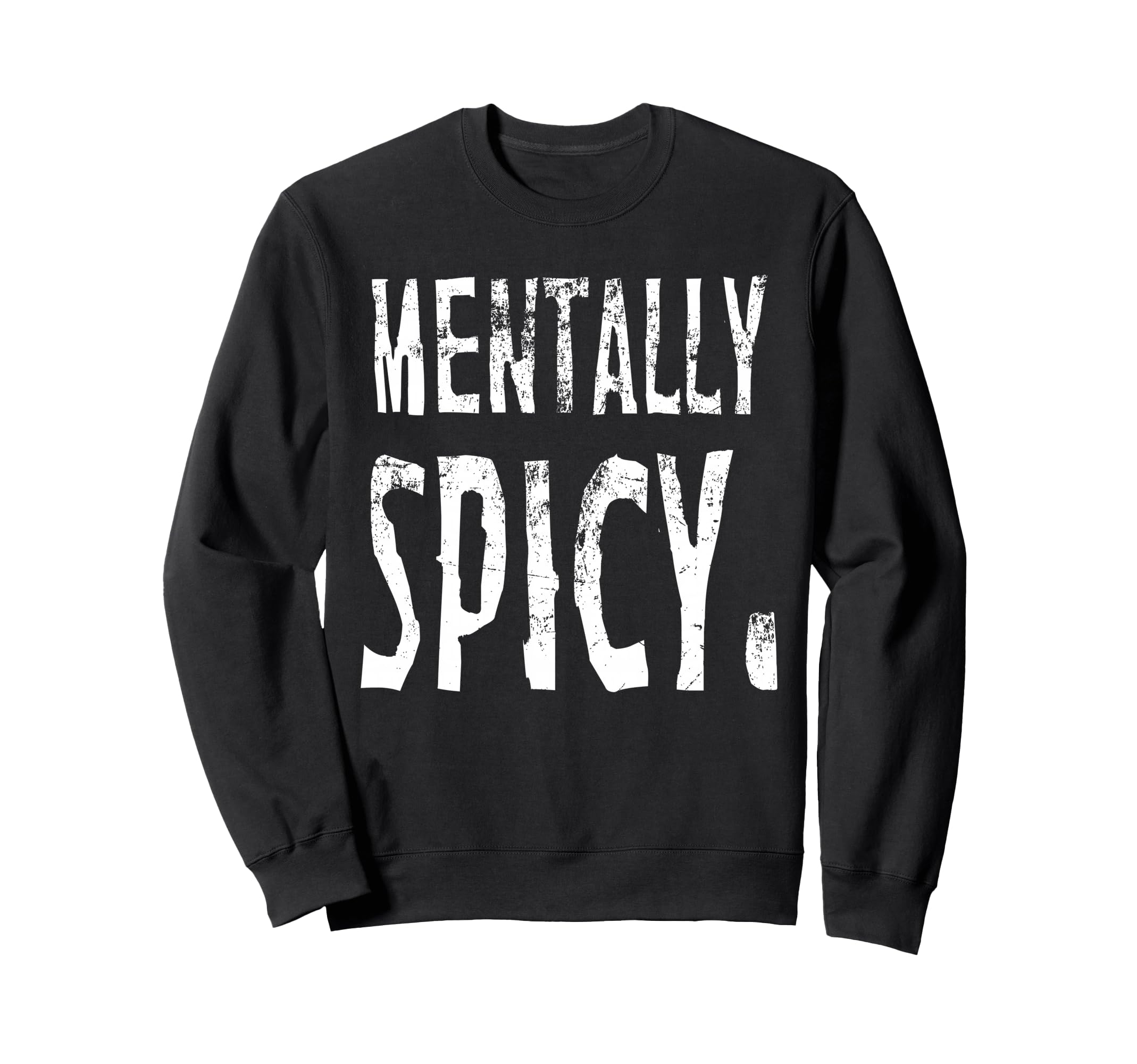 Mentally Spicy Sweatshirt - Aesthetic Graphic for Adults - T-Shirt, Sweatshirt, Hoodie