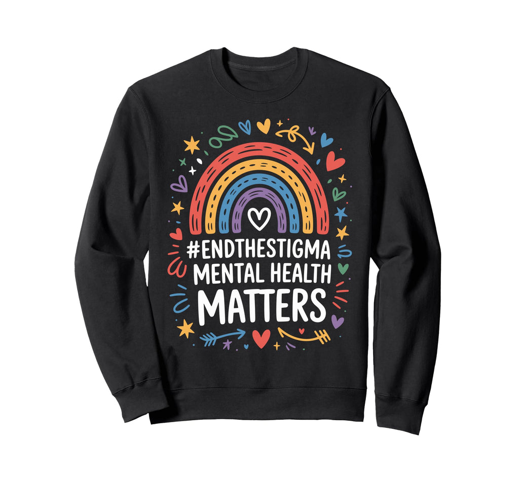 End Stigma Mental Health Matters Sweatshirt - Aesthetic Graphic Unisex - T-Shirt, Sweatshirt, Hoodie