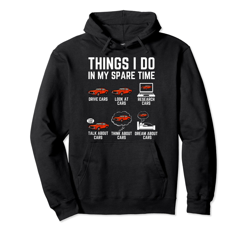 Things I Do My Spare Time Funny Hoodie - Casual Everyday Wear Men Women - T-Shirt, Sweatshirt, Hoodie