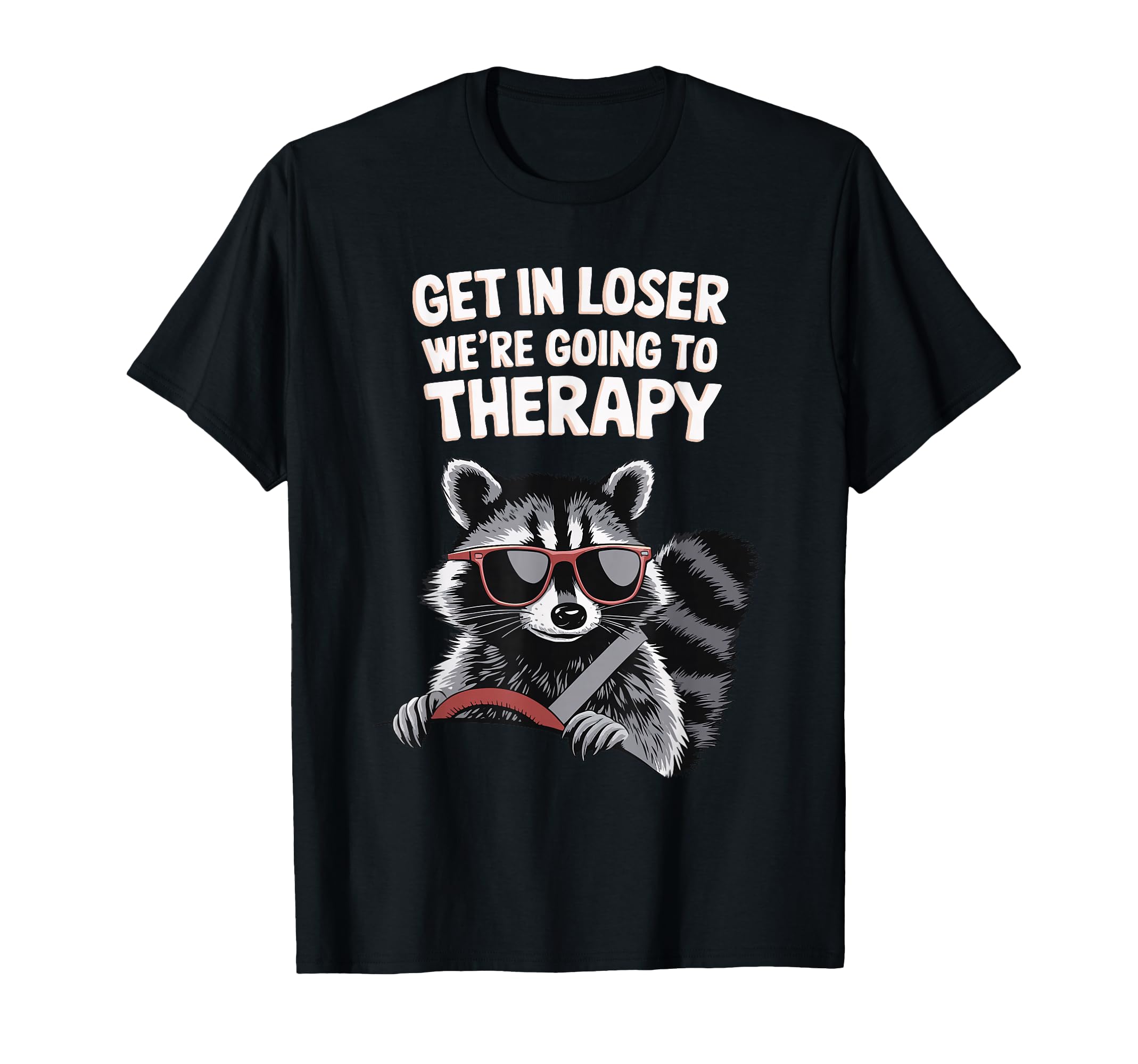 Get Loser Were Going To Therapy T-Shirt - Casual Everyday Wear Men Women - T-Shirt, Sweatshirt, Hoodie