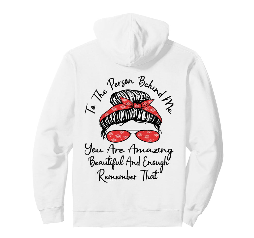 To Person Behind Me You Are Amazing Hoodie - Novelty Apparel for Adults - T-Shirt, Sweatshirt, Hoodie