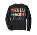 Mental Health Matters End Stigma Sweatshirt - Novelty Apparel Men Women - T-Shirt, Sweatshirt, Hoodie