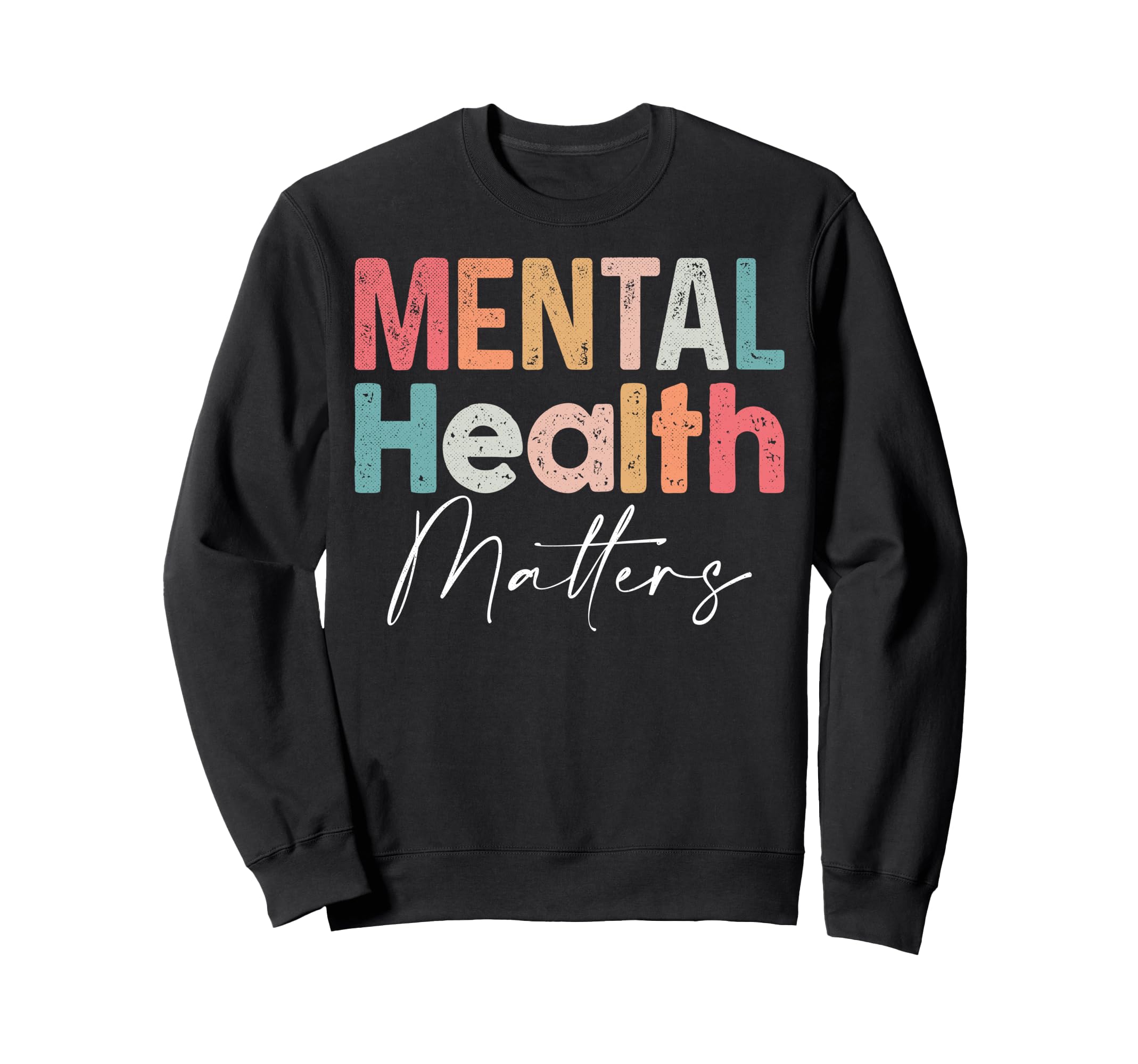 Mental Health Matters End Stigma Sweatshirt - Novelty Apparel Men Women - T-Shirt, Sweatshirt, Hoodie