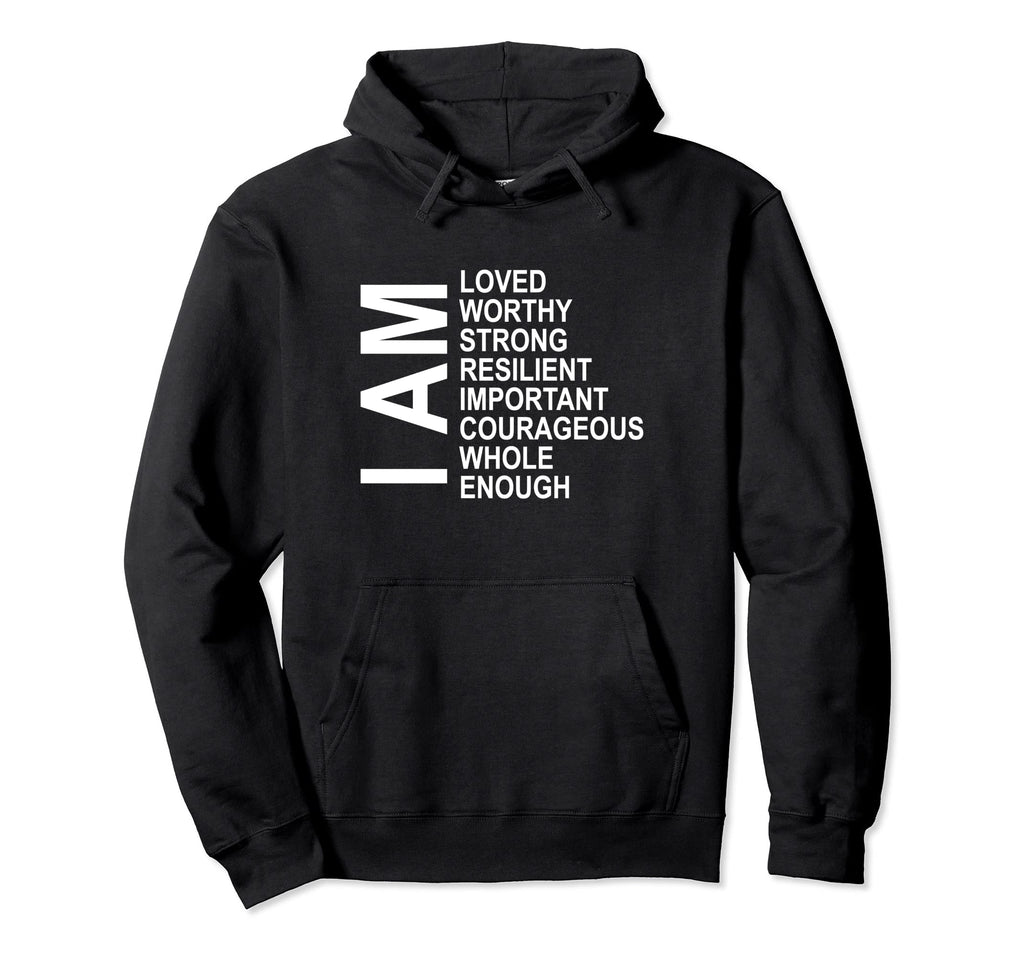 I Am Words Encouragement Affirmations Hoodie - Streetwear Style for Adults - T-Shirt, Sweatshirt, Hoodie
