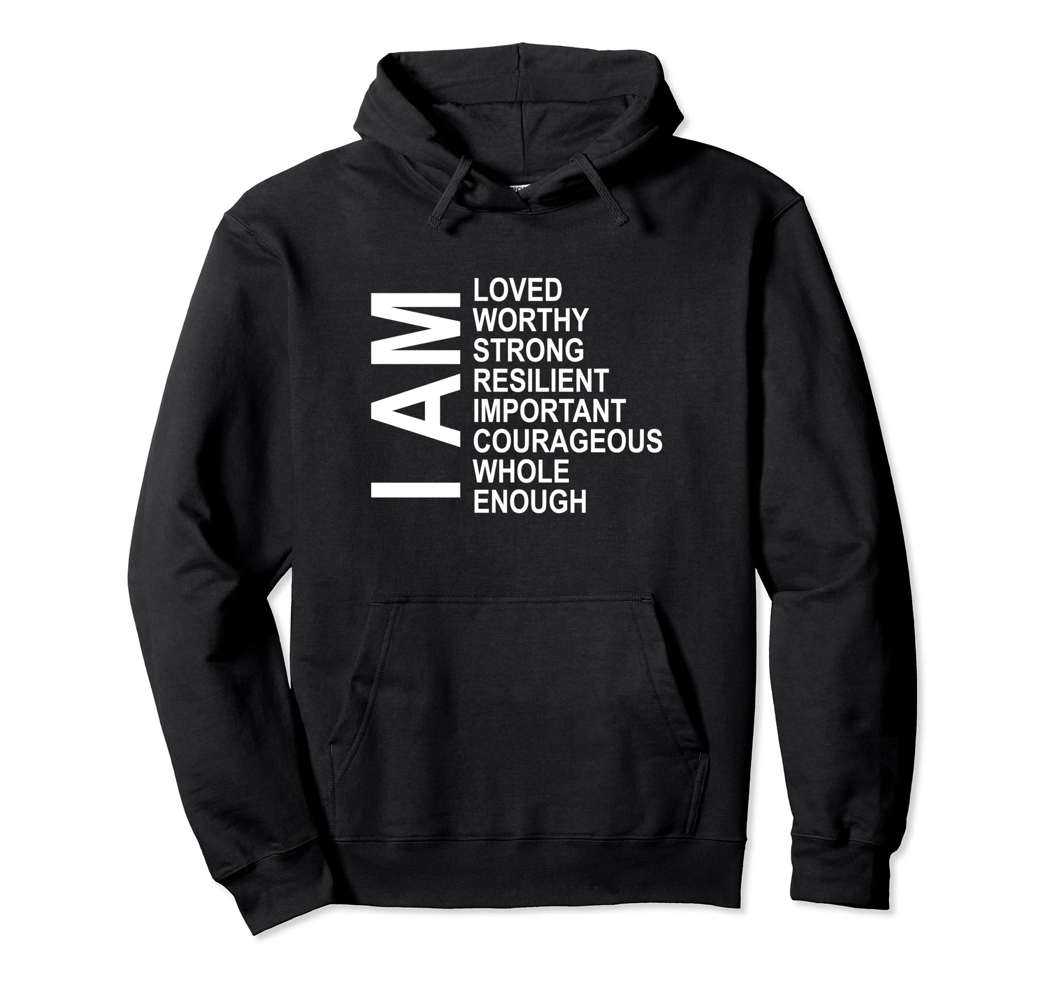 I Am Words Encouragement Affirmations Hoodie - Streetwear Style for Adults - T-Shirt, Sweatshirt, Hoodie