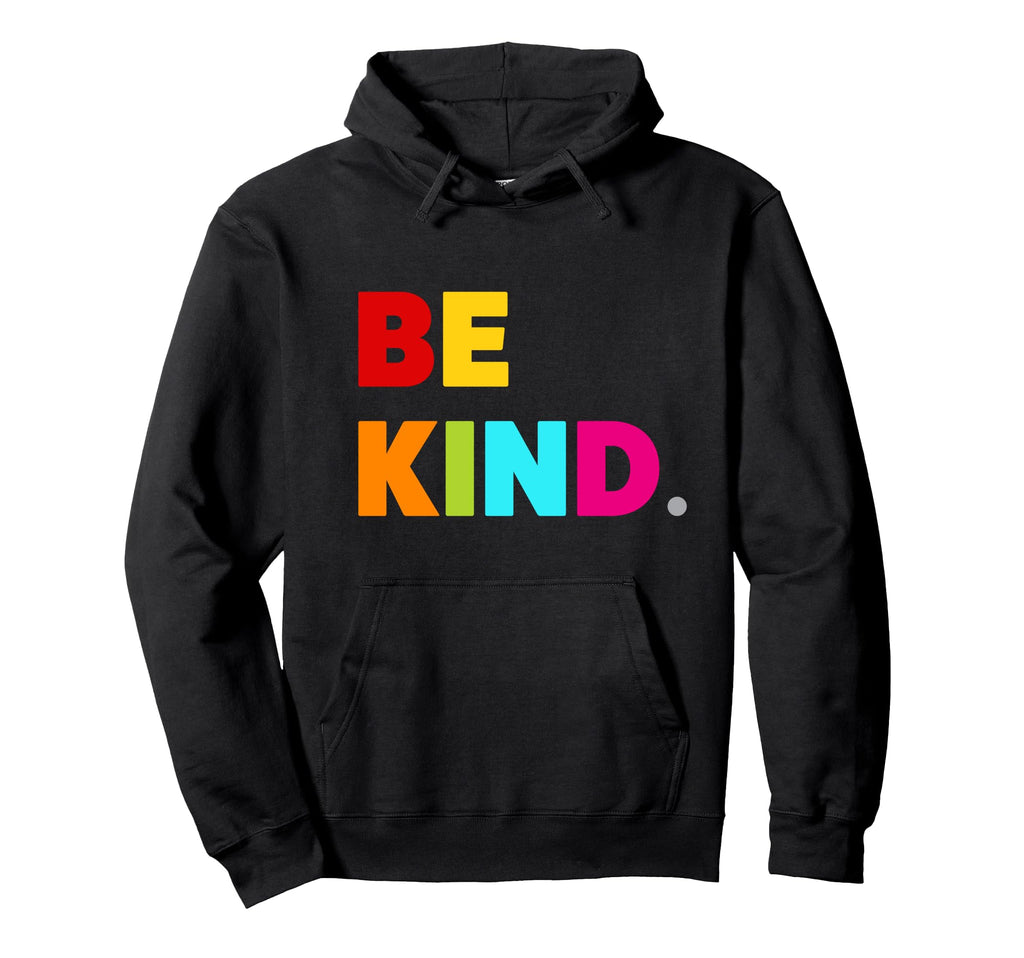 Colorful Be Kind Motivational Quotes Be Hoodie - Minimalist Print Unisex - T-Shirt, Sweatshirt, Hoodie