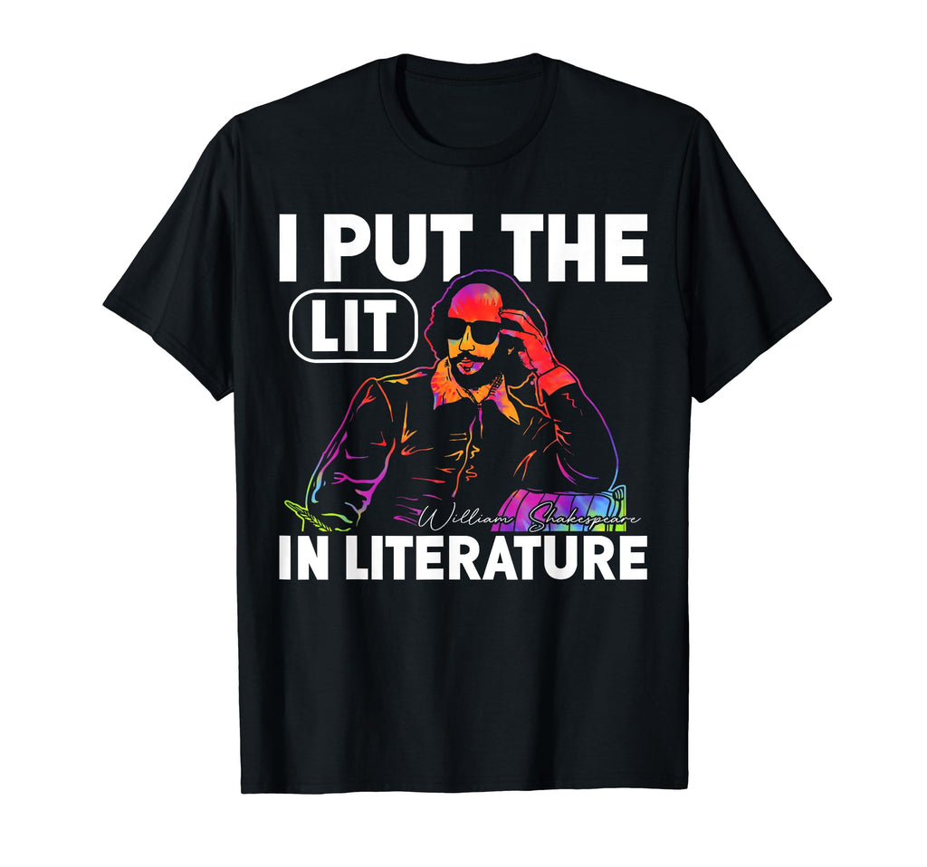 I Put Lit Literature Funny William T-Shirt - Novelty Apparel Men Women - T-Shirt, Sweatshirt, Hoodie