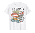 Its Okay To Feel Your Feeling Ask Help T-Shirt - Trendy Graphic Unisex - T-Shirt, Sweatshirt, Hoodie
