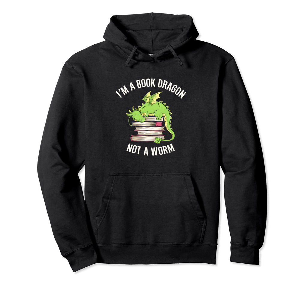 Im Book Dragon Not Worm Funny Reader Hoodie - Novelty Apparel Unisex - T-Shirt, Sweatshirt, Hoodie