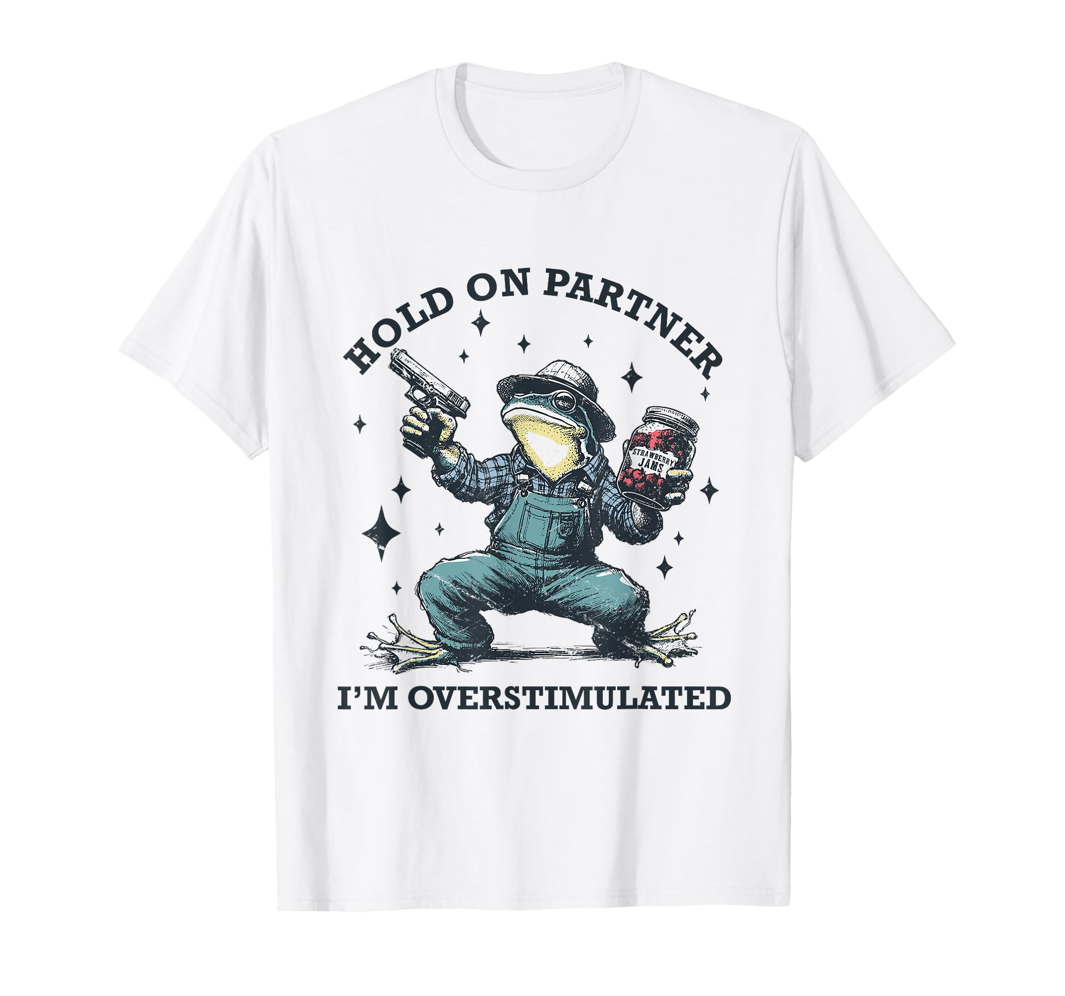 Hold Partner Im Overstimulated Frog T-Shirt - Streetwear Style Men Women - T-Shirt, Sweatshirt, Hoodie