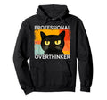 Funny Silly Cat Professional Overthinker Hoodie - Unique Graphic Unisex - T-Shirt, Sweatshirt, Hoodie
