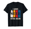 Positive Energy I Always Need T-Shirt - Casual Everyday Wear for Adults - T-Shirt, Sweatshirt, Hoodie