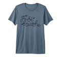 Just Breathe Calm Mindfulness T-Shirt - Fun Novelty Design for Adults - T-Shirt, Sweatshirt, Hoodie