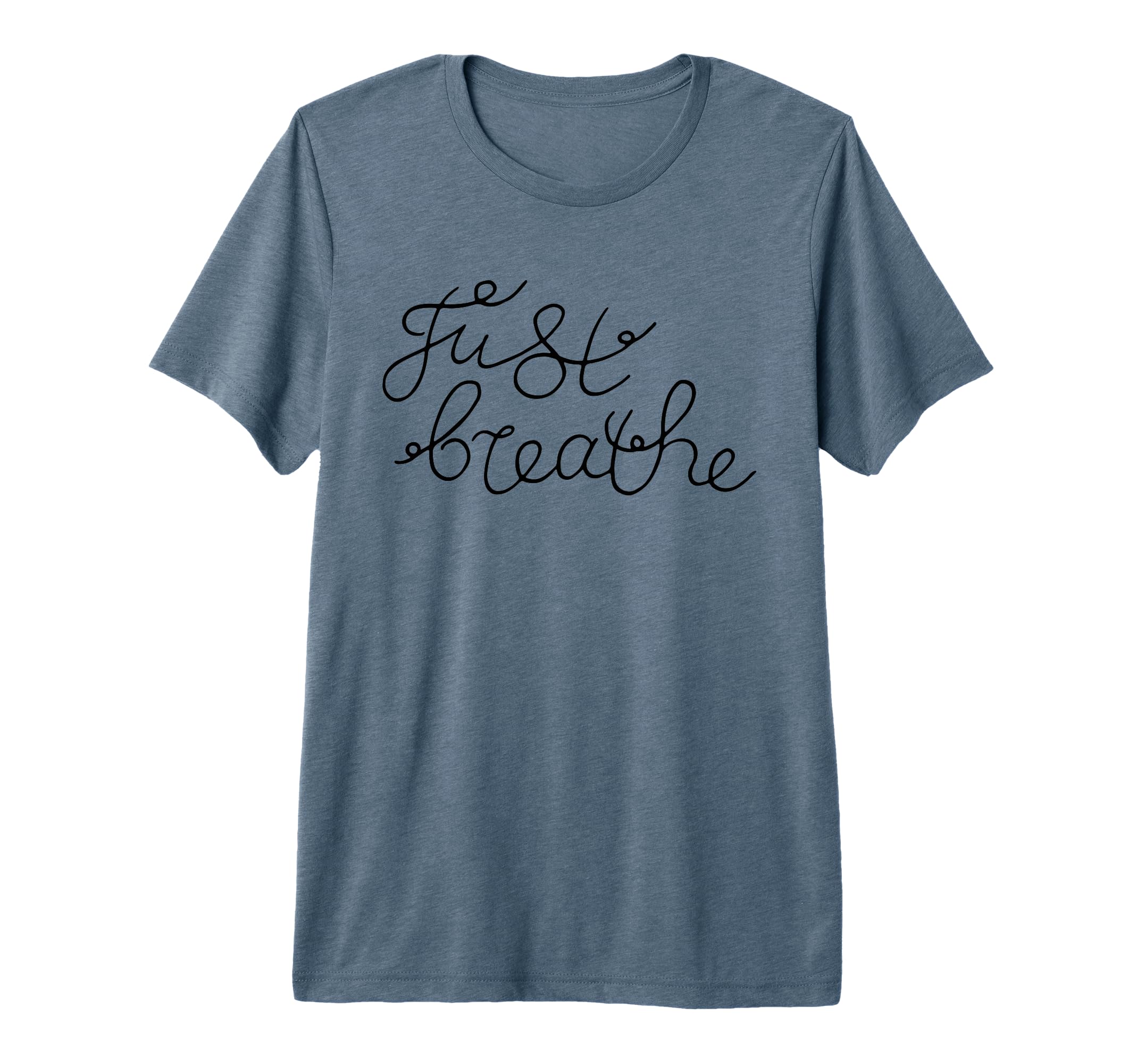 Just Breathe Calm Mindfulness T-Shirt - Fun Novelty Design for Adults - T-Shirt, Sweatshirt, Hoodie