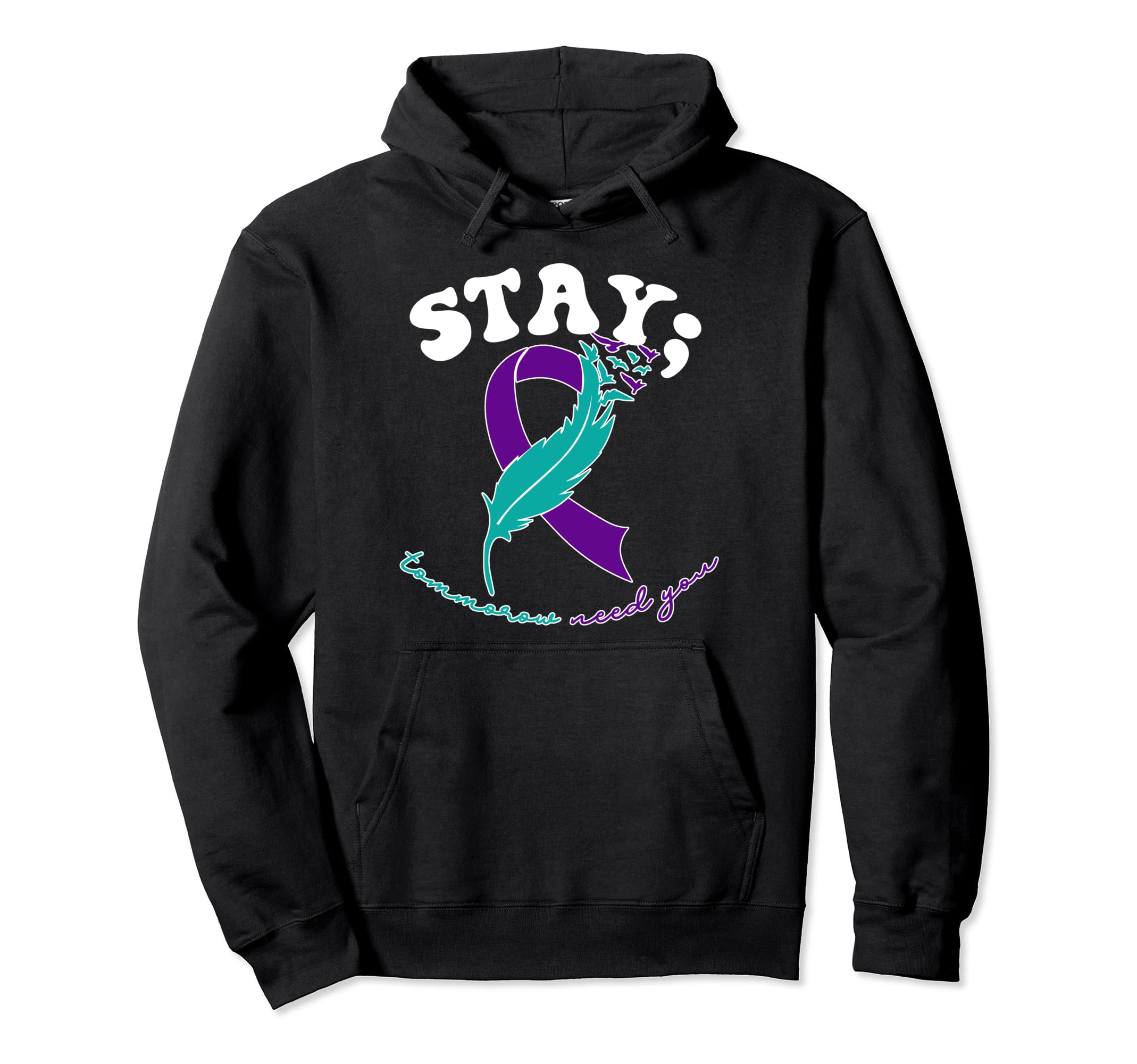 Stay Tomorrow Needs You Suicide Hoodie - Novelty Apparel for Adults - T-Shirt, Sweatshirt, Hoodie