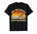 Ban Fascists Save Books Funny Book Lover T-Shirt - Novelty Apparel Unisex - T-Shirt, Sweatshirt, Hoodie