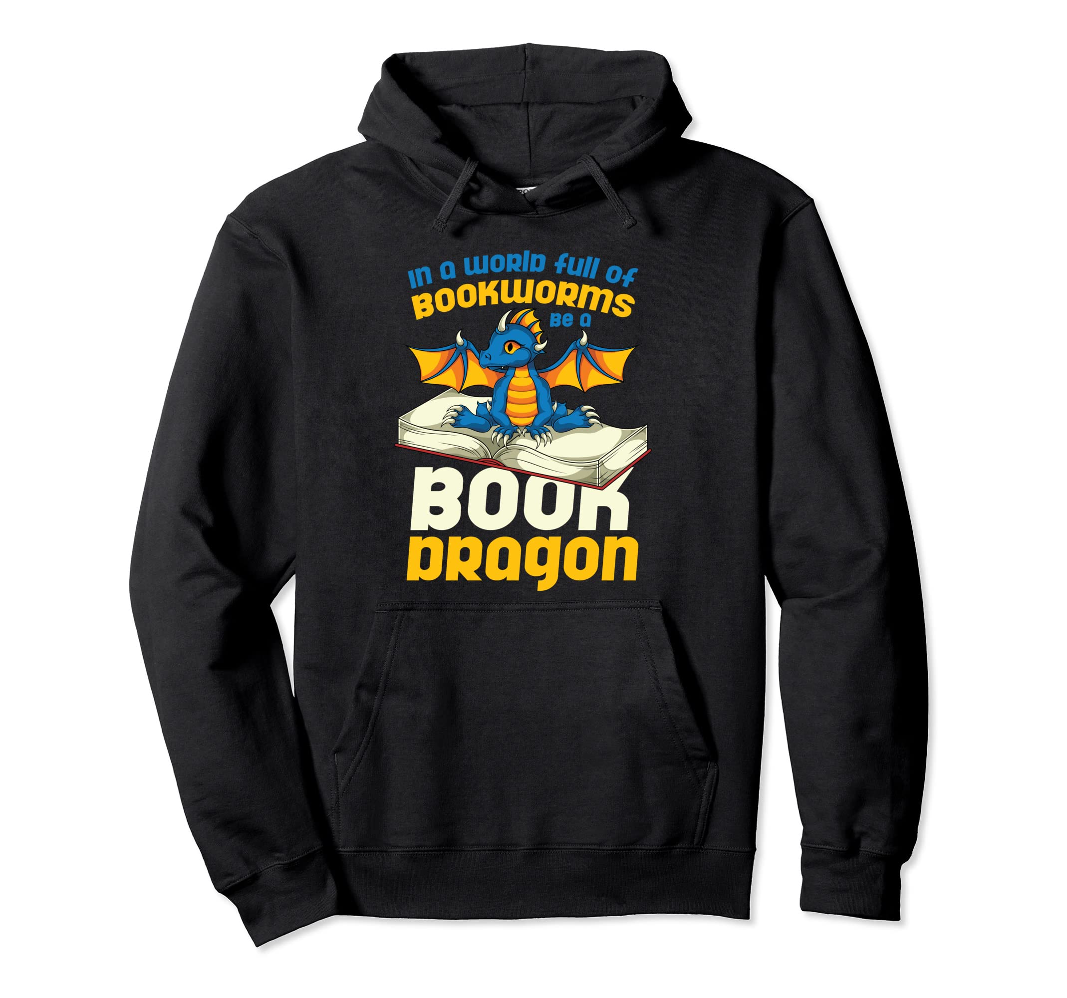 World Full Books Be Book Dragon Not Hoodie - Casual Everyday Wear Unisex - T-Shirt, Sweatshirt, Hoodie