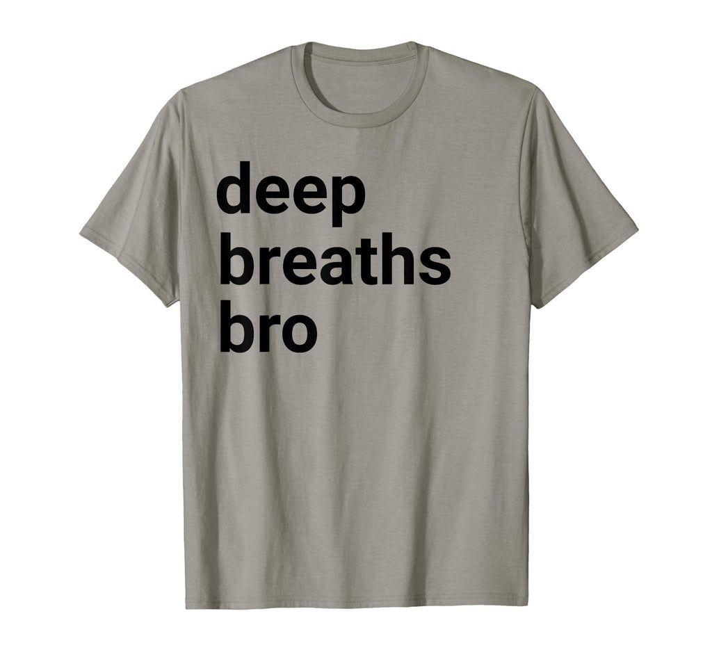 Deep Breaths Bro Mindfulness Meditation T-Shirt - Trendy Graphic Men Women - T-Shirt, Sweatshirt, Hoodie