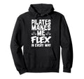 Pilates Makes Me Flex Every Way Hoodie - Unique Graphic for Adults - T-Shirt, Sweatshirt, Hoodie