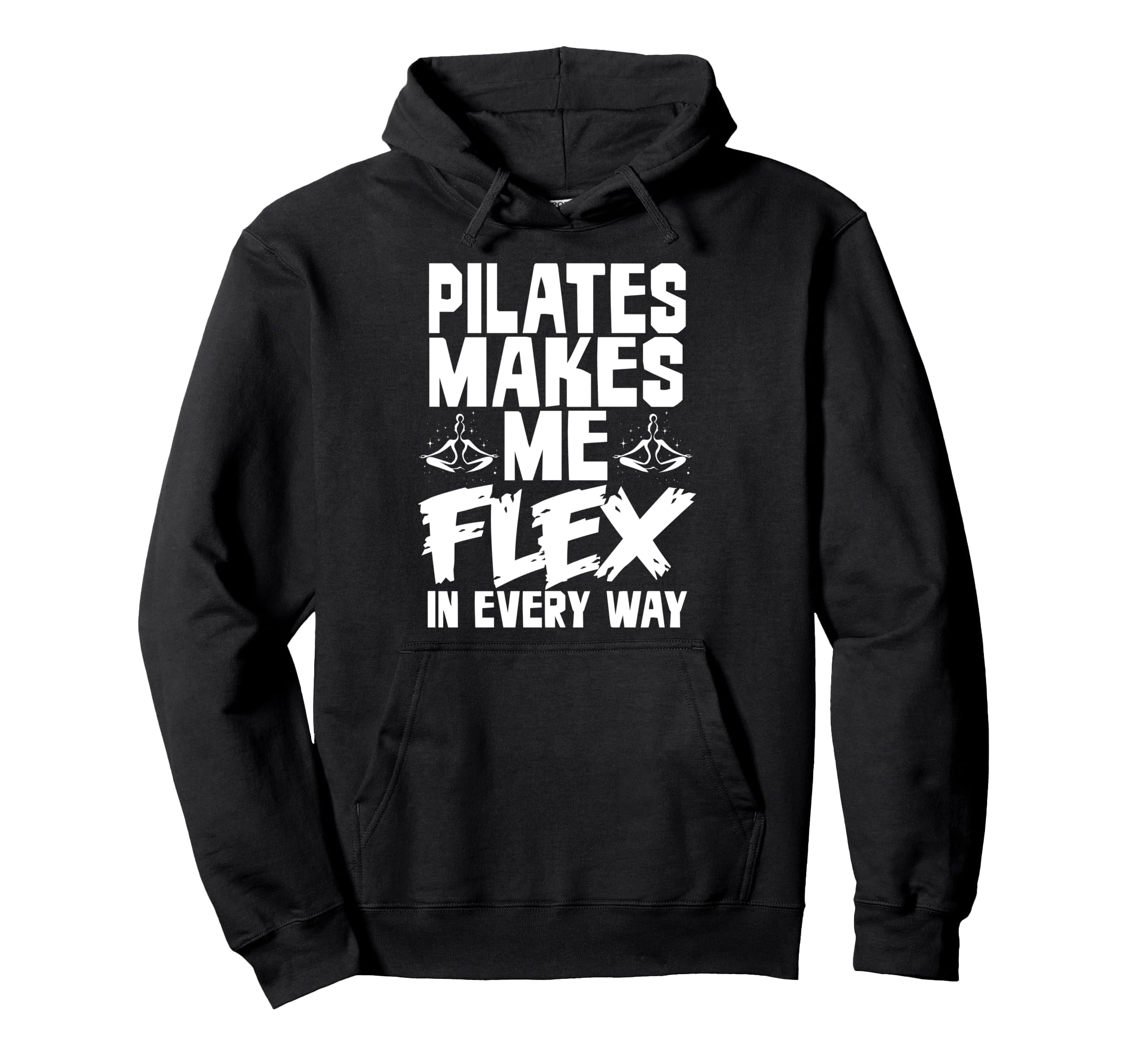 Pilates Makes Me Flex Every Way Hoodie - Unique Graphic for Adults - T-Shirt, Sweatshirt, Hoodie