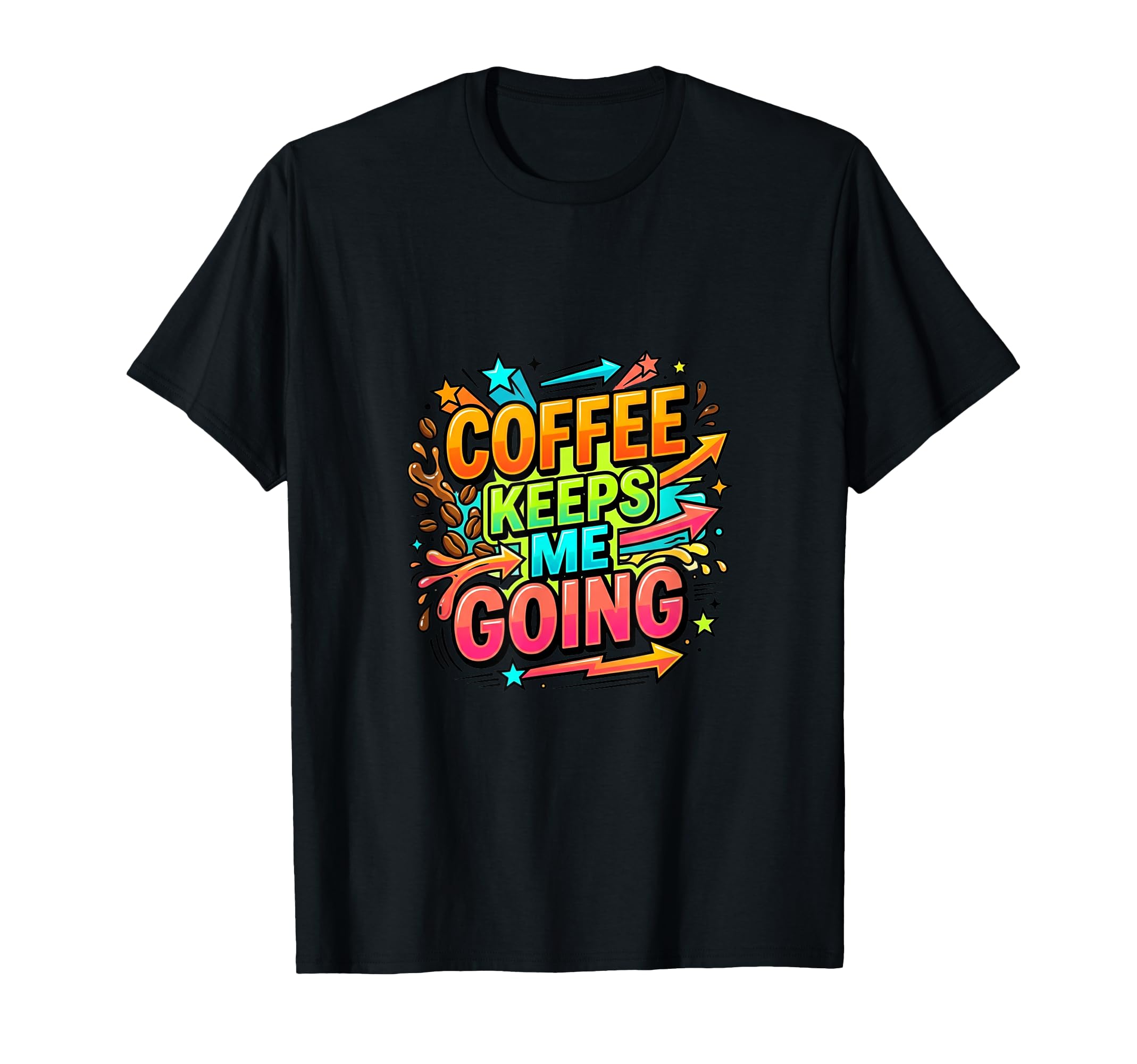 Coffee Keeps Me Going Colorful Lifestyle T-Shirt - Graphic Print Unisex - T-Shirt, Sweatshirt, Hoodie