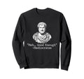 Meh Good Enough Mediocrates Sweatshirt - Fun Novelty Design Unisex - T-Shirt, Sweatshirt, Hoodie