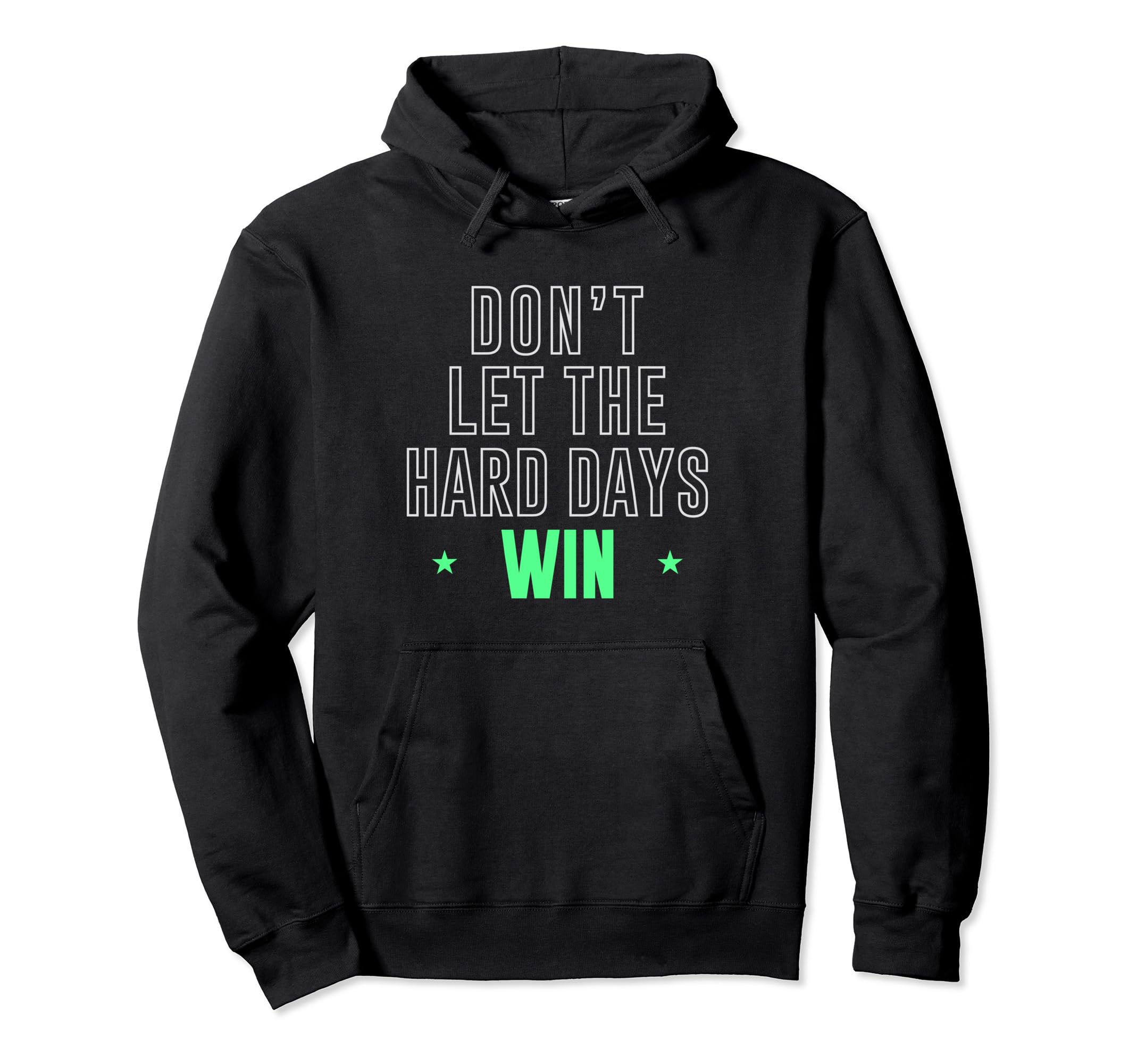 Dont Let Hard Days Win Inspirational Hoodie - Novelty Apparel for Adults - T-Shirt, Sweatshirt, Hoodie
