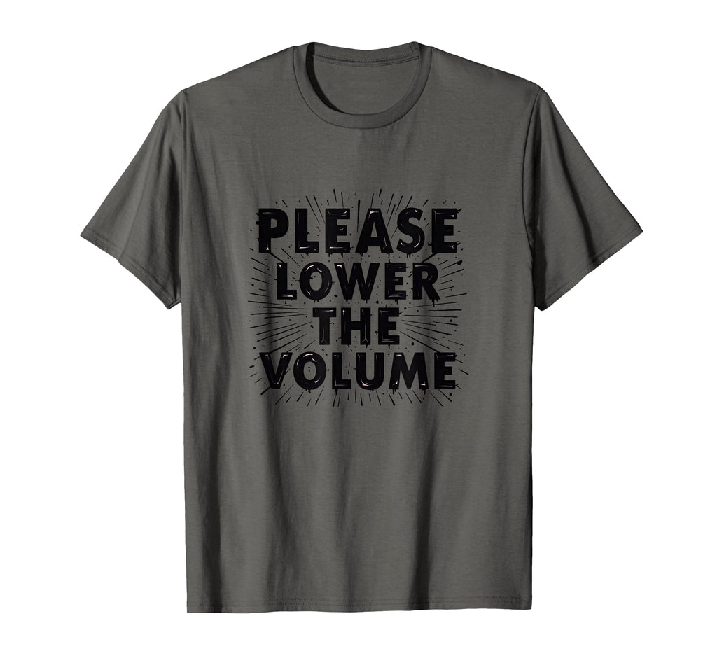 Please Lower Volume Overstimulated T-Shirt - Minimalist Print Men Women - T-Shirt, Sweatshirt, Hoodie