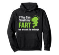 If You Can Smell My Fart We Are Not Hoodie - Fun Novelty Design Men Women - T-Shirt, Sweatshirt, Hoodie