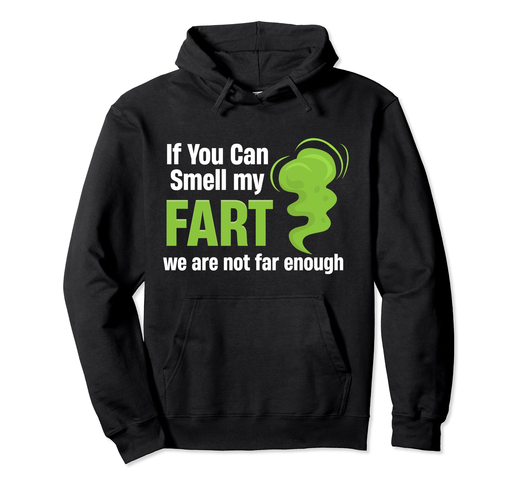 If You Can Smell My Fart We Are Not Hoodie - Fun Novelty Design Men Women - T-Shirt, Sweatshirt, Hoodie