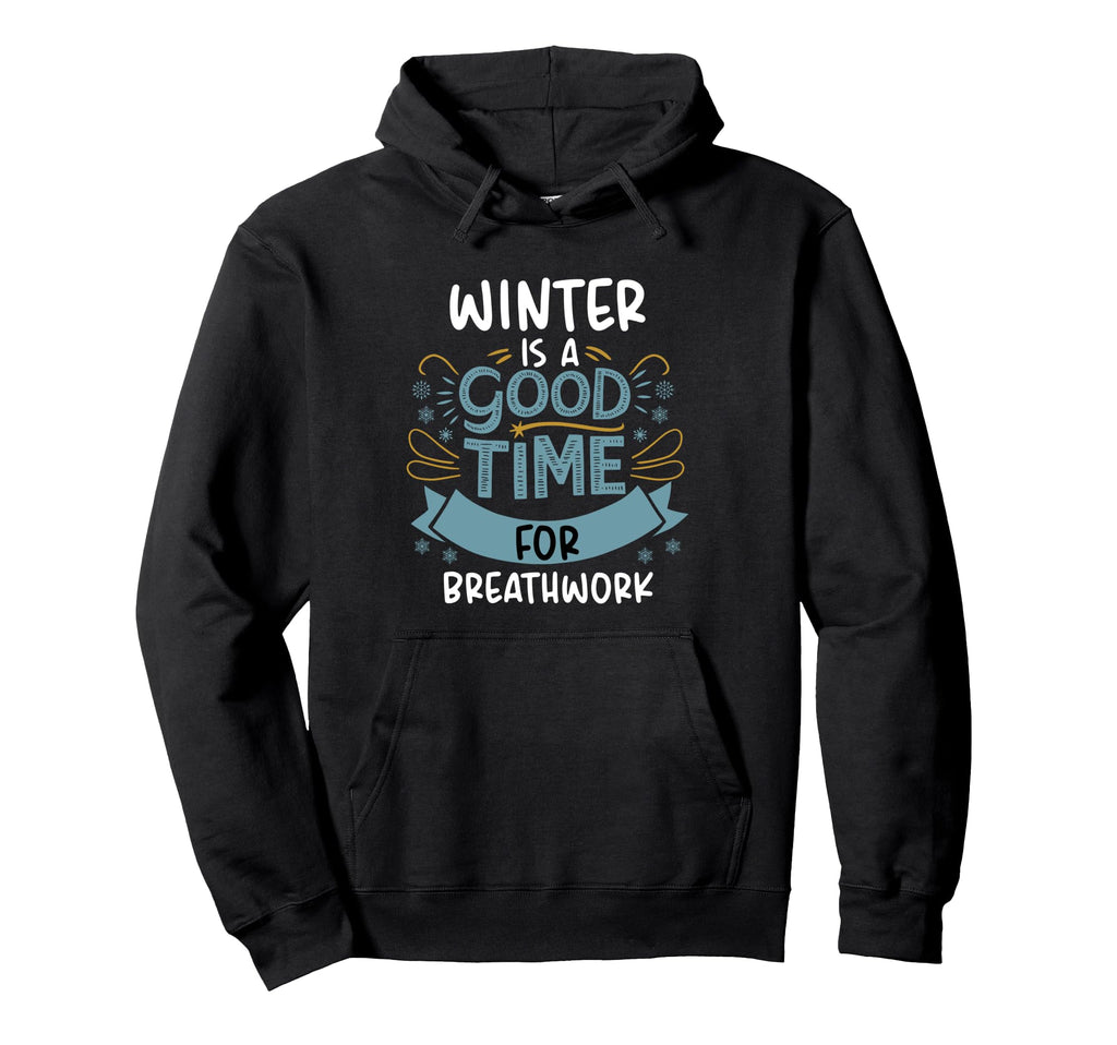 Winter Is Good Time Breathwork Hoodie - Aesthetic Graphic Men Women - T-Shirt, Sweatshirt, Hoodie
