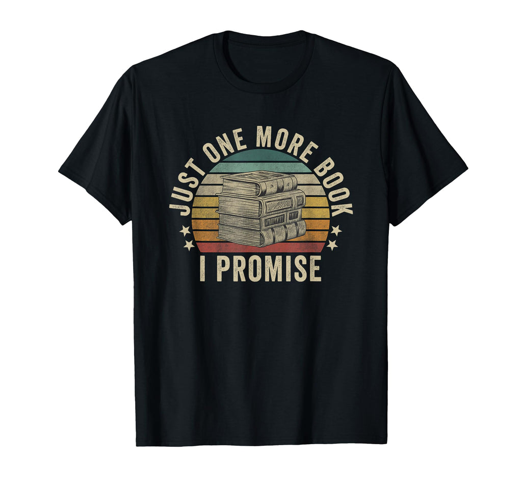Just One More Book I Promise Book T-Shirt - Streetwear Style for Adults - T-Shirt, Sweatshirt, Hoodie