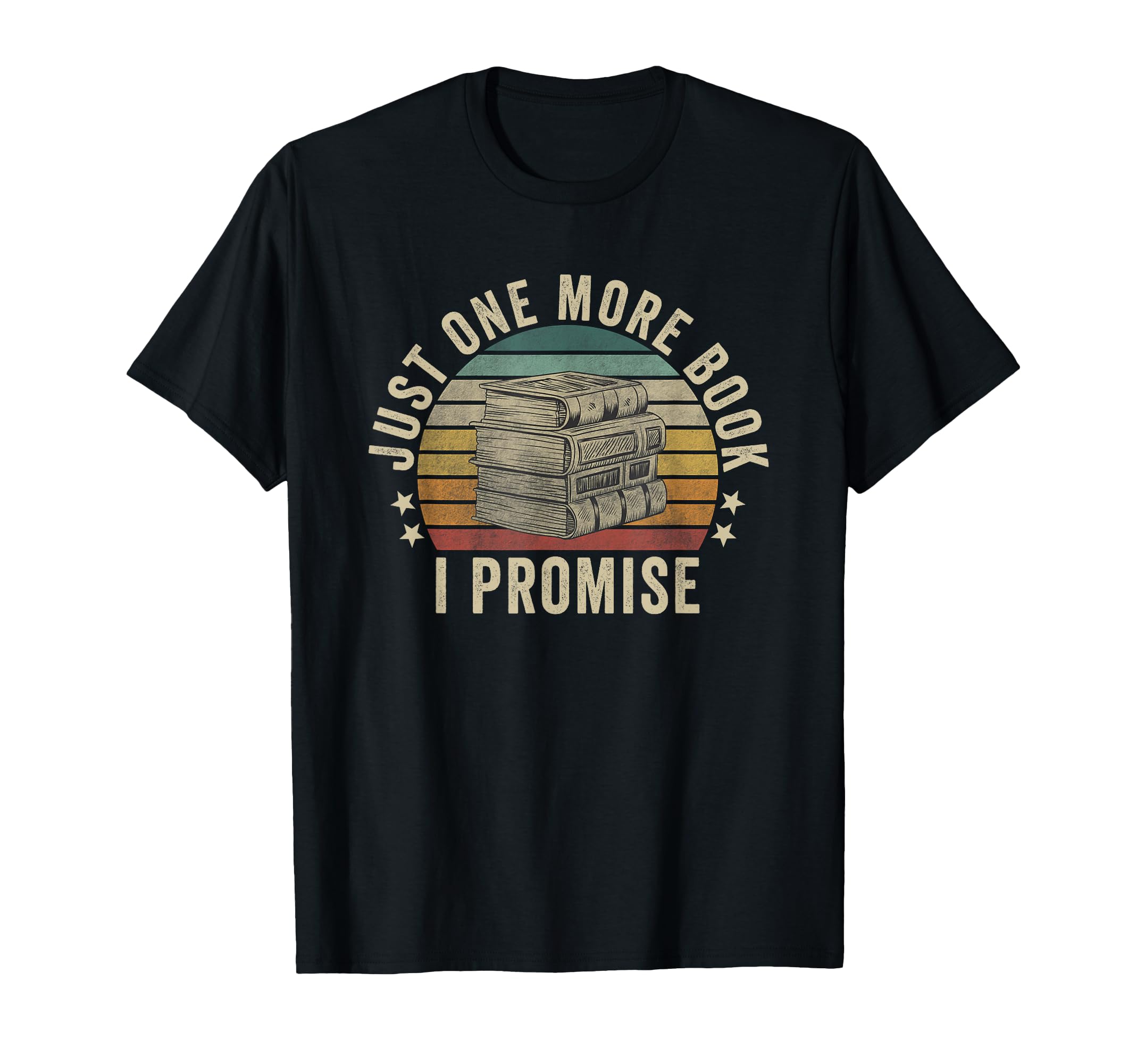 Just One More Book I Promise Book T-Shirt - Streetwear Style for Adults - T-Shirt, Sweatshirt, Hoodie