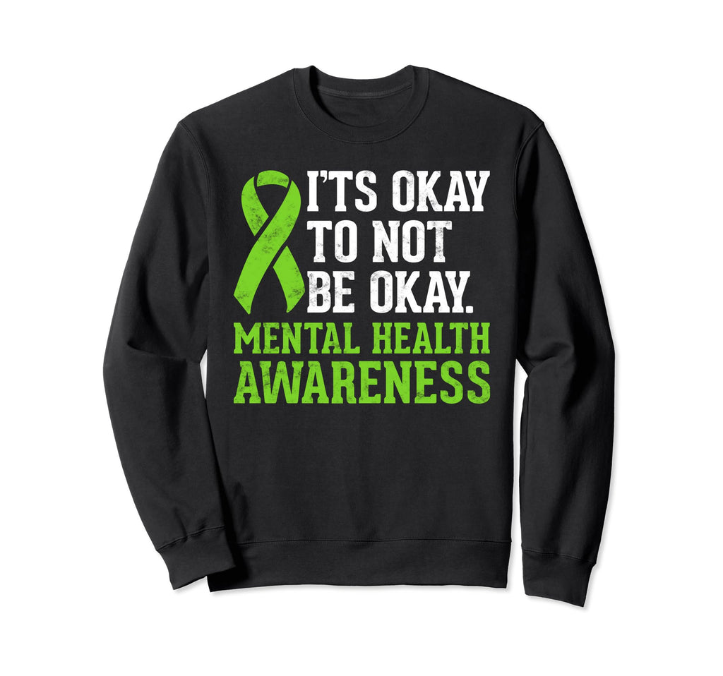 Its Okay To Not Be Okay Mental Health Sweatshirt - Graphic Print Men Women - T-Shirt, Sweatshirt, Hoodie