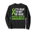 Its Okay To Not Be Okay Mental Health Sweatshirt - Graphic Print Men Women - T-Shirt, Sweatshirt, Hoodie