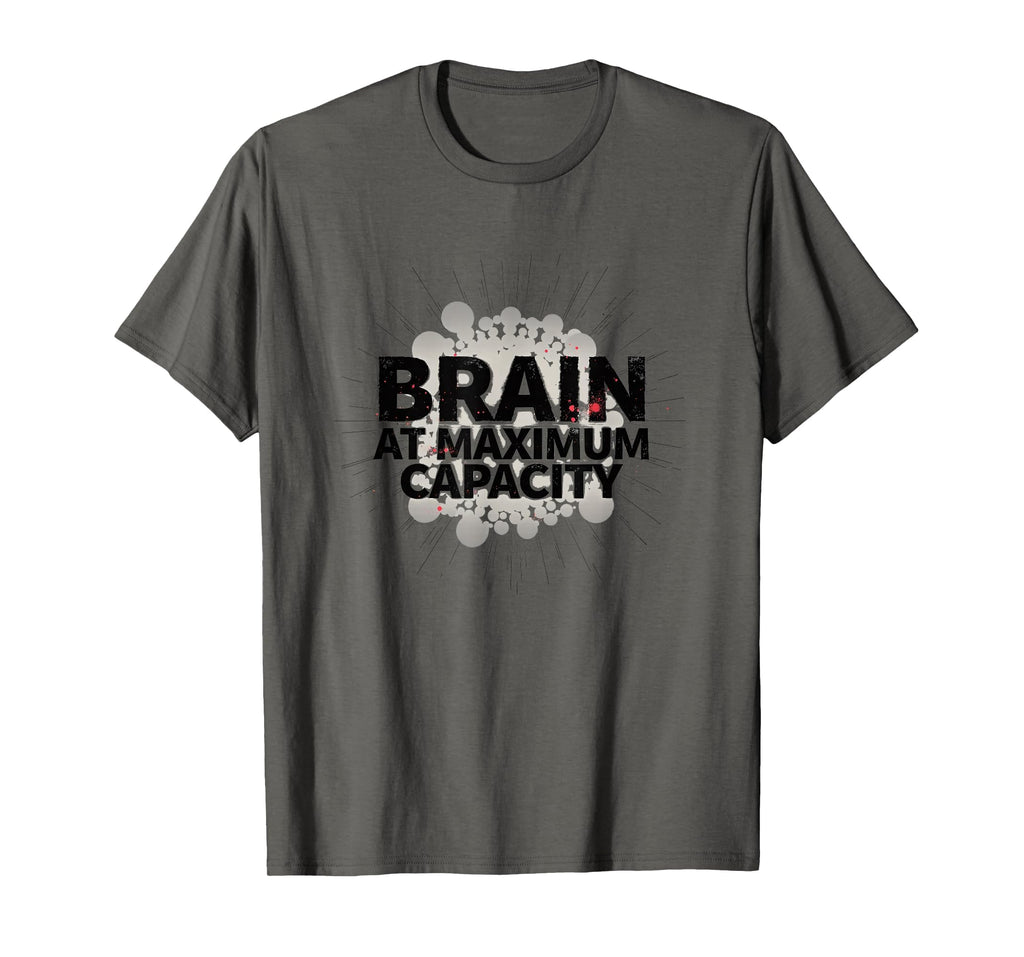 Brain Maximum Capacity Overstimulated T-Shirt - Streetwear Style for Adults - T-Shirt, Sweatshirt, Hoodie